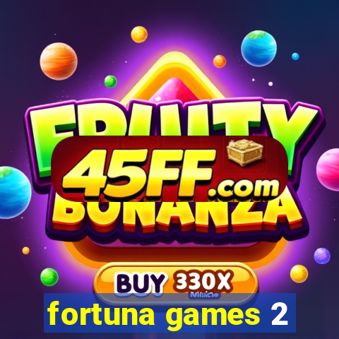fortuna games 2